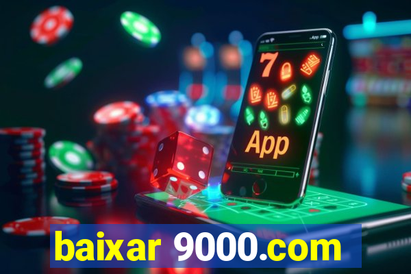 baixar 9000.com